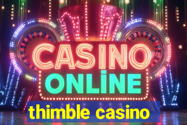 thimble casino