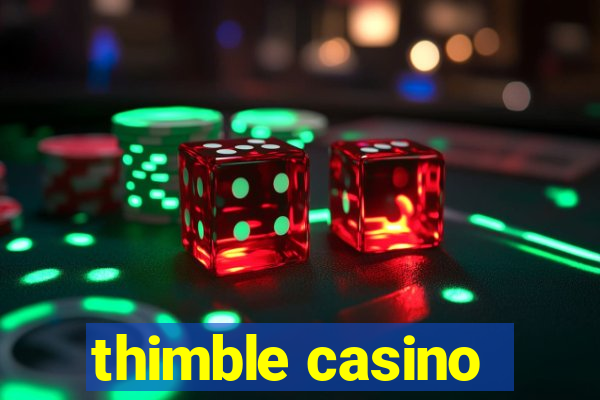 thimble casino