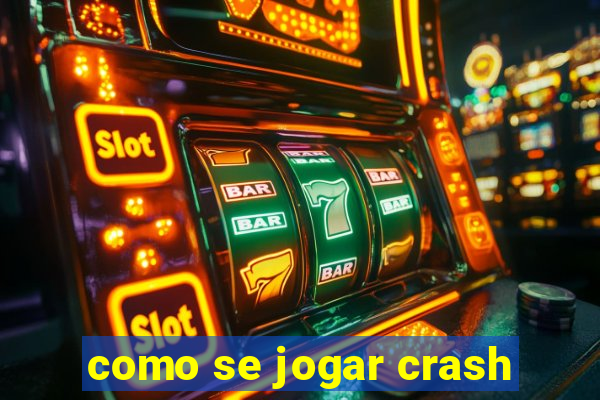 como se jogar crash