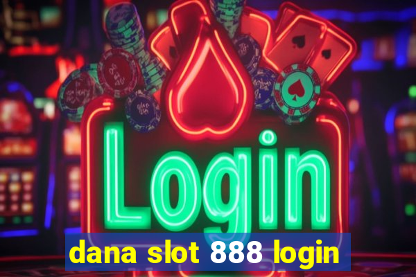 dana slot 888 login