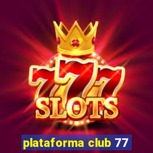 plataforma club 77