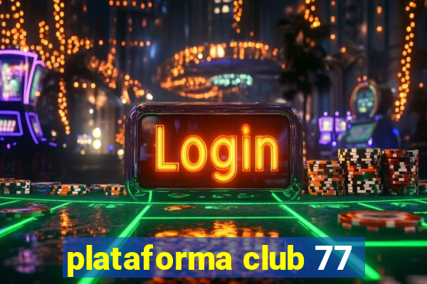 plataforma club 77