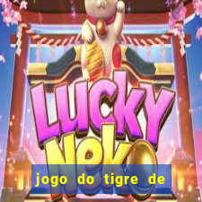 jogo do tigre de ganhar dinheiro