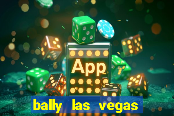 bally las vegas hotel and casino