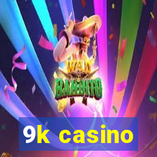 9k casino