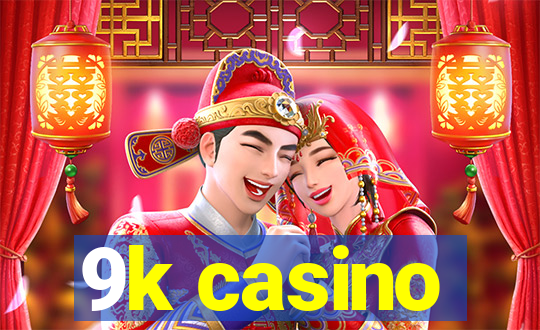 9k casino