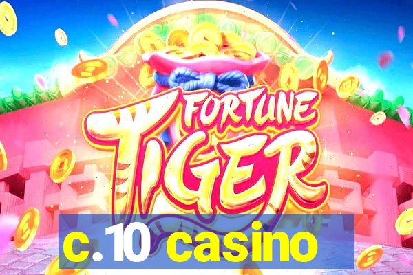 c.10 casino