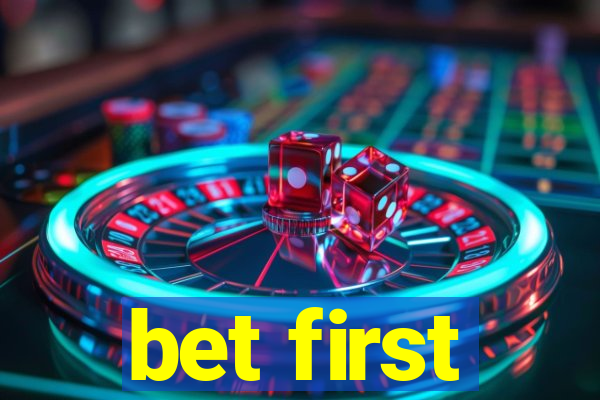 bet first