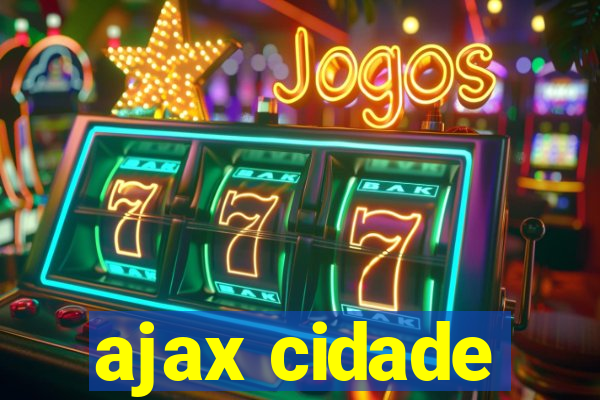 ajax cidade