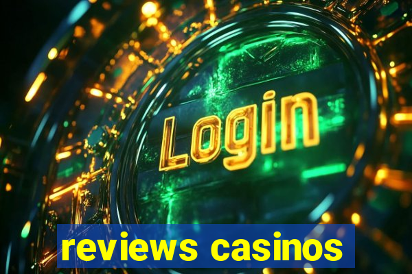 reviews casinos