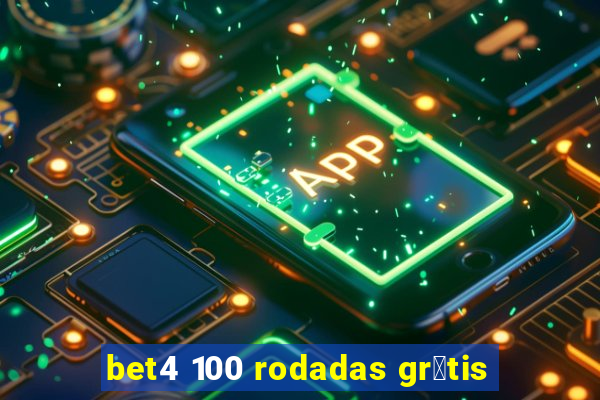 bet4 100 rodadas gr谩tis