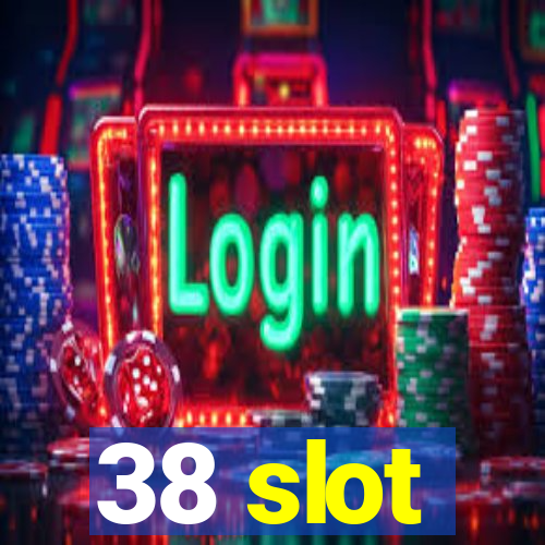 38 slot