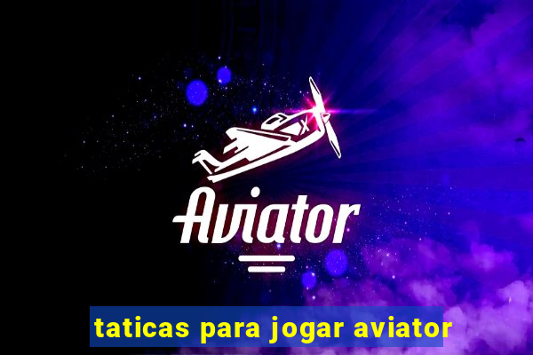 taticas para jogar aviator