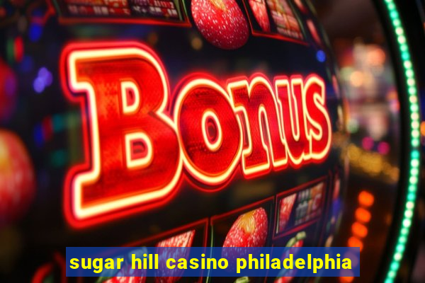 sugar hill casino philadelphia