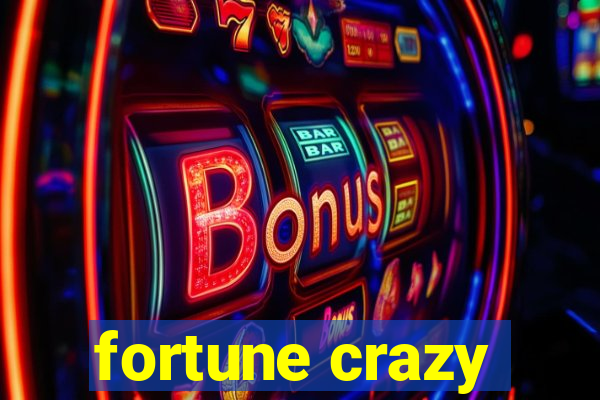 fortune crazy