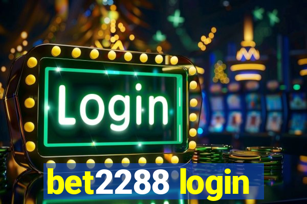 bet2288 login