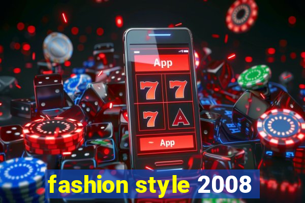 fashion style 2008