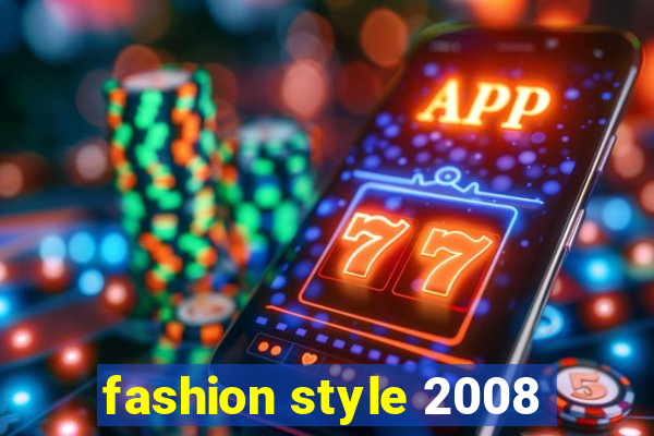 fashion style 2008