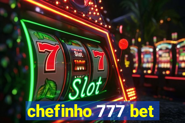 chefinho 777 bet