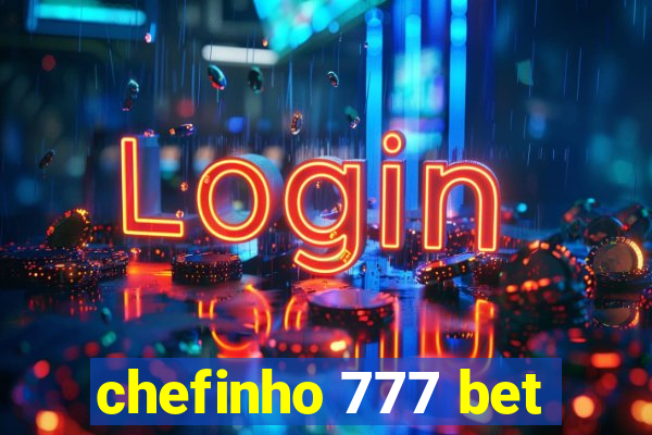 chefinho 777 bet