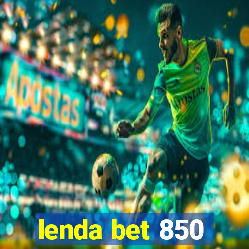 lenda bet 850