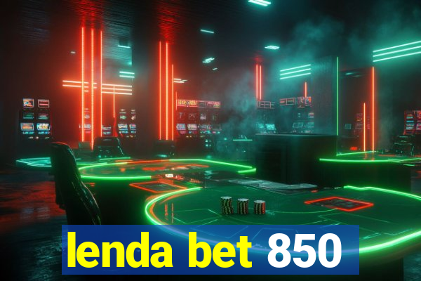 lenda bet 850