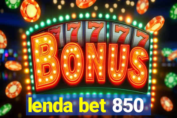 lenda bet 850