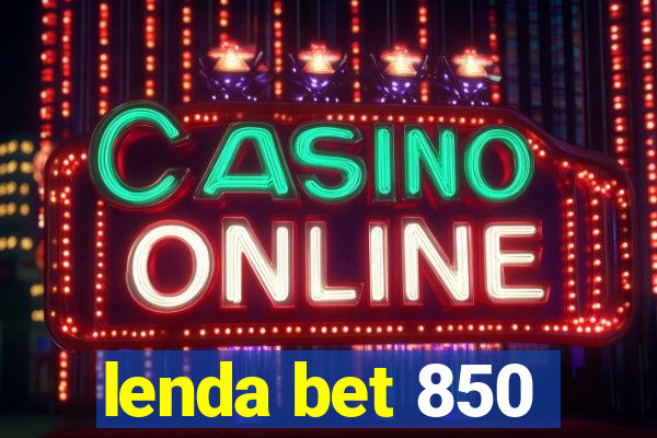 lenda bet 850