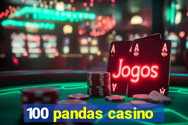 100 pandas casino