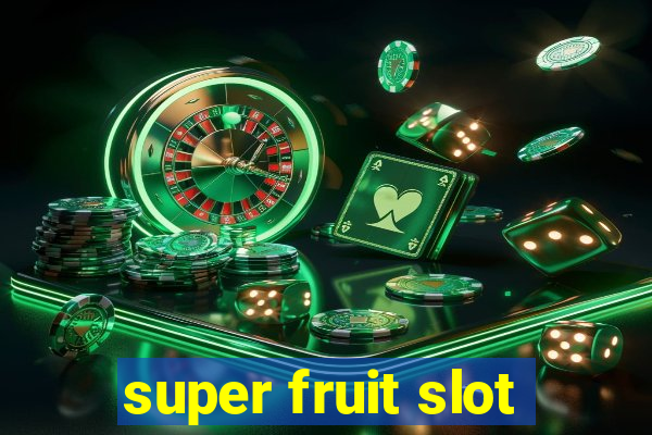 super fruit slot