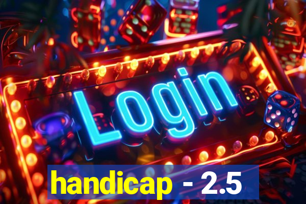 handicap - 2.5