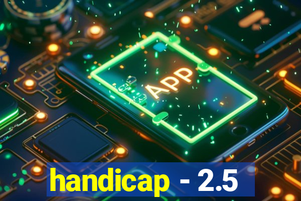 handicap - 2.5