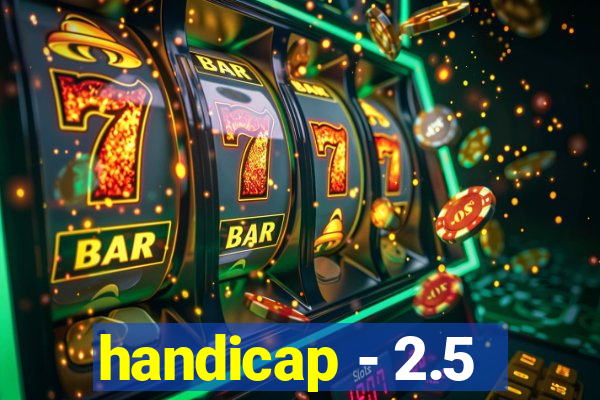 handicap - 2.5