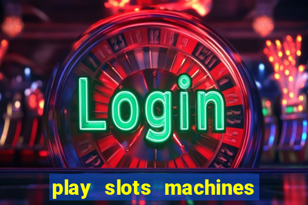 play slots machines for free