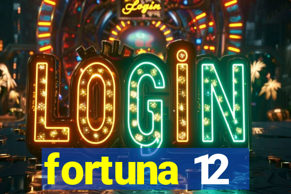 fortuna 12