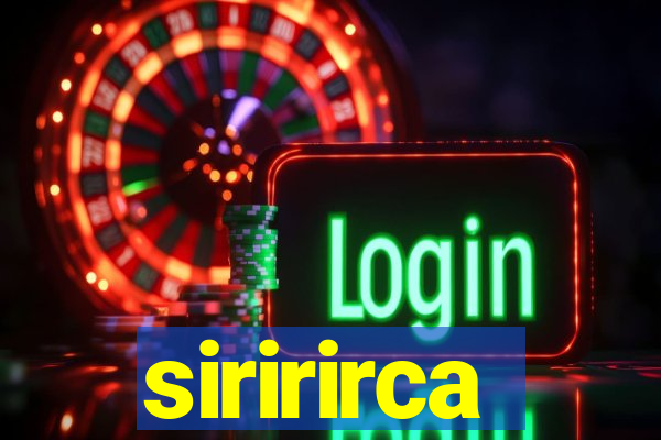 siririrca