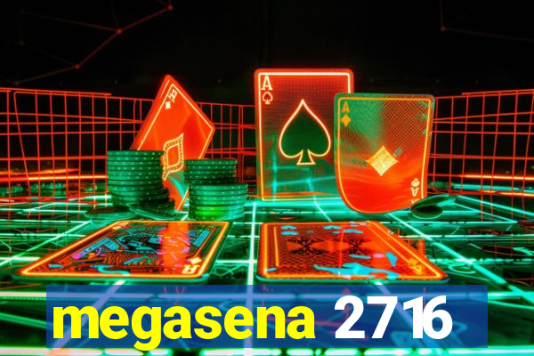 megasena 2716