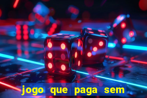 jogo que paga sem precisar depositar