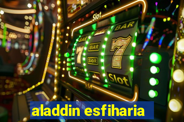 aladdin esfiharia