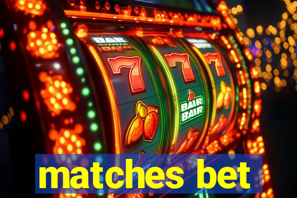 matches bet