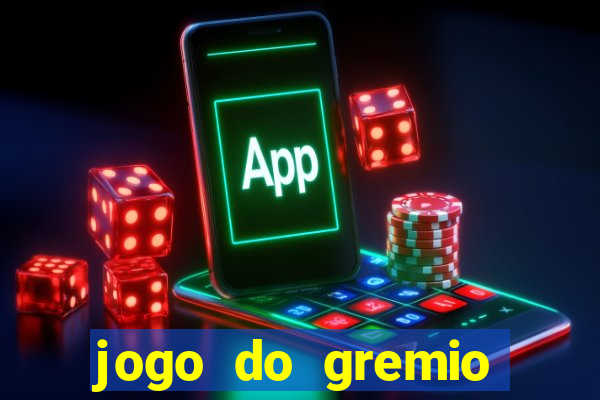 jogo do gremio hoje ao vivo onde assistir