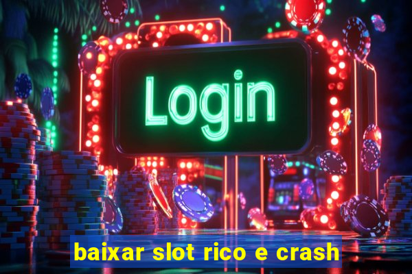 baixar slot rico e crash