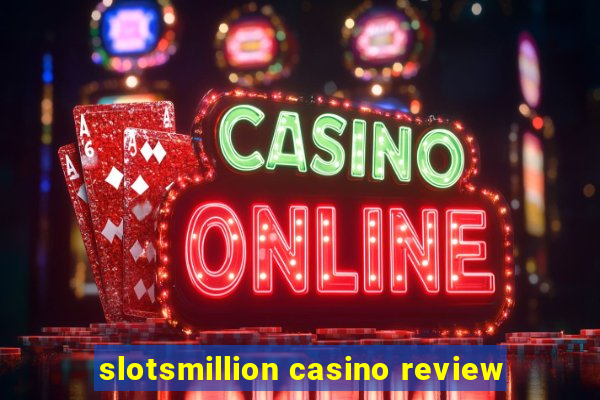 slotsmillion casino review