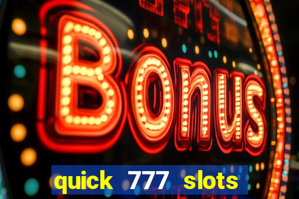 quick 777 slots casino games