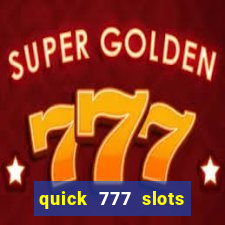 quick 777 slots casino games