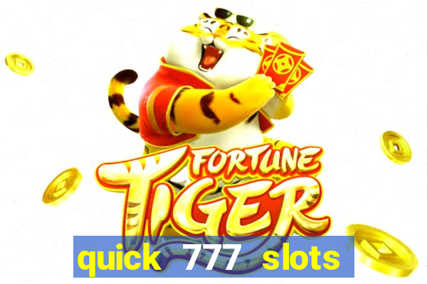 quick 777 slots casino games