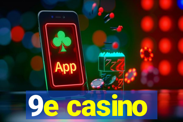 9e casino