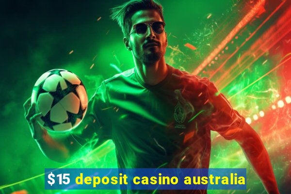 $15 deposit casino australia