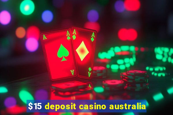 $15 deposit casino australia