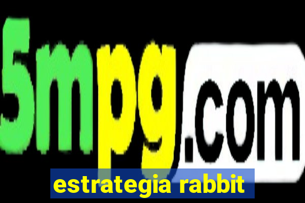 estrategia rabbit